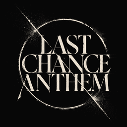 Last Chance Anthem